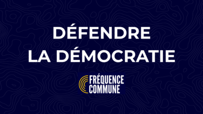 Défendre la démocratie Fréquence Commune